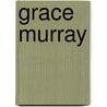 Grace Murray door Ella Stone