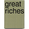 Great Riches by Charles William Eliot