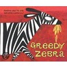 Greedy Zebra by Mwenye Hadithi
