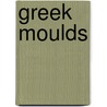 Greek Moulds by M.C. Edgar