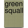 Green Squall door Jay Hopler