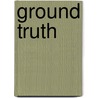 Ground Truth door Thomas Donnelly