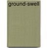 Ground-Swell by Mary Hallock Foote