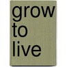 Grow To Live by Pat Featherstone