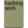 Hacking Work by Joshua Klein