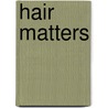 Hair Matters door Ingrid Banks