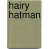 Hairy Hatman by Unknown