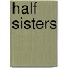 Half Sisters by Geraldine Endsor Jewsbury