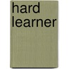 Hard Learner door Onbekend