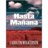 Hasta Manana door Carolyn Wilkerson