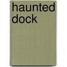 Haunted Dock door Vicky L. Ring