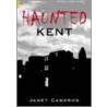 Haunted Kent door Janet Cameron