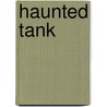 Haunted Tank door Frank Marraffino