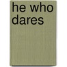 He Who Dares by David Sutherland