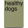 Healthy Dogs door Barbara Fougere