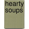 Hearty Soups by Unknown