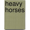 Heavy Horses door Grant MacEwan