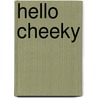 Hello Cheeky by Kathryn Harper