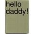 Hello Daddy!