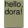 Hello, Dora! door Harriet Murphy