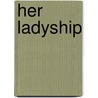 Her Ladyship by Robert Mcdonald