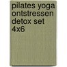 Pilates yoga ontstressen detox set 4x6
