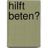 Hilft beten? door Onbekend