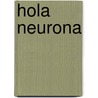 Hola Neurona door Lilia Garcia Bazterra