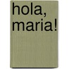 Hola, Maria! by Roser Rius