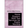 Home Prayers by James Martineau