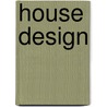 House Design door Stephen Crafti