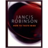 How To Taste door Jancis Robinson