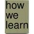 How We Learn