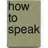 How to Speak