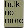 Hulk No More door Jeph Loeb