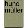 Hund Müller door Hilke Rosenboom