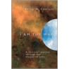 I Am the Way by Philip Wesley Comfort