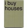 I Buy Houses door Paul Do