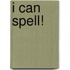 I Can Spell! by Rod Campbell