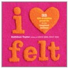 I Heart Felt by Kathleen Taylor