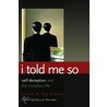 I Told Me So by Gregg A. Ten Elshof