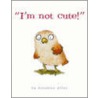 I'm Not Cute by Jonathan Allen