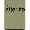 I, Afterlife door Kristin Prevallet