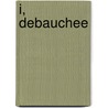 I, Debauchee by William Maltese