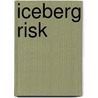Iceberg Risk door Osband Kent
