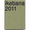 Ikebana 2011 door Onbekend
