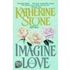 Imagine Love door Katherine Stoner