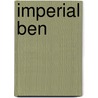 Imperial Ben door James George Ashworth