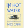 In Hot Water door Meg Capri