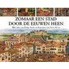 Zomaar een stad door de eeuwen heen by P. Steele